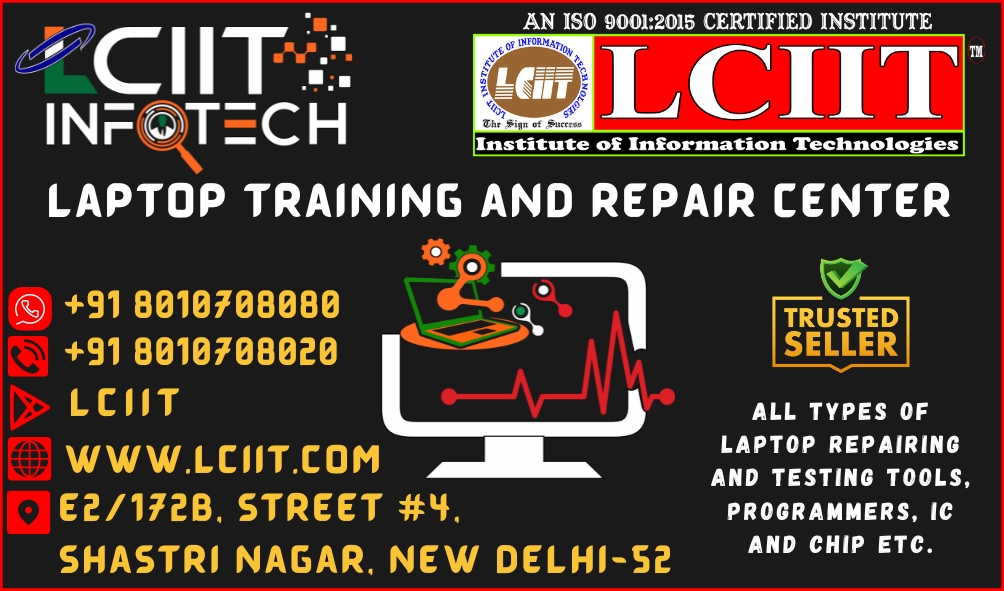 LCIIT - Laptop Repairing and Training Center in Shastri Nagar, New Delhi. Laptop Repairing Center in Shastri Nagar , New Delhi-110052